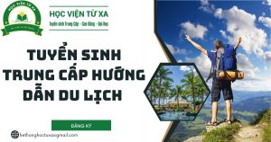 Tuyển sinh Trung cấp Hướng Dẫn Du Lịch