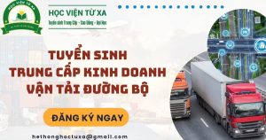 Tuyển sinh Trung cấp kinh doanh vận tải đường bộ