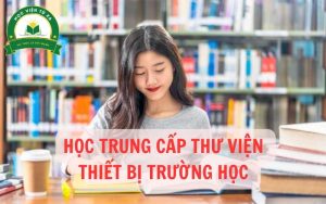 Học trung cấp thư viện thiết bị trường học tại Học viện từ xa