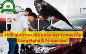 Thời gian học của khóa học Trung Cấp Công Nghệ Ô Tô bao lâu?