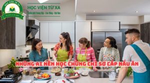 Những Ai Nên Học Chứng Chỉ Sơ Cấp Nấu Ăn