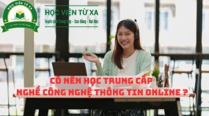 Có Nên Học Trung Cấp Nghề Công Nghệ Thông Tin online không?