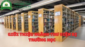 Giới Thiệu Ngành Thư Viện Thiết Bị Trường Học