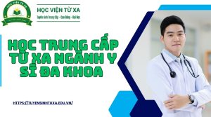 Học Trung Cấp Từ Xa Ngành y Sĩ Đa Khoa mới nhất