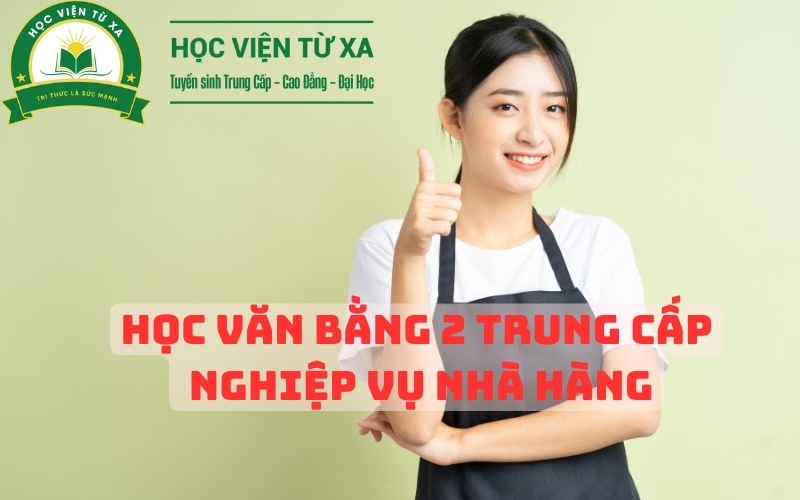 Học Văn Bằng 2 Trung Cấp Nghiệp Vụ Nhà Hàng