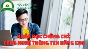 Khóa Học Chứng Chỉ Công Nghệ Thông Tin Nâng Cao