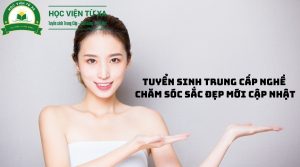 Tuyển Sinh Trung Cấp Nghề Chăm Sóc Sắc Đẹp mới cập nhật 2024