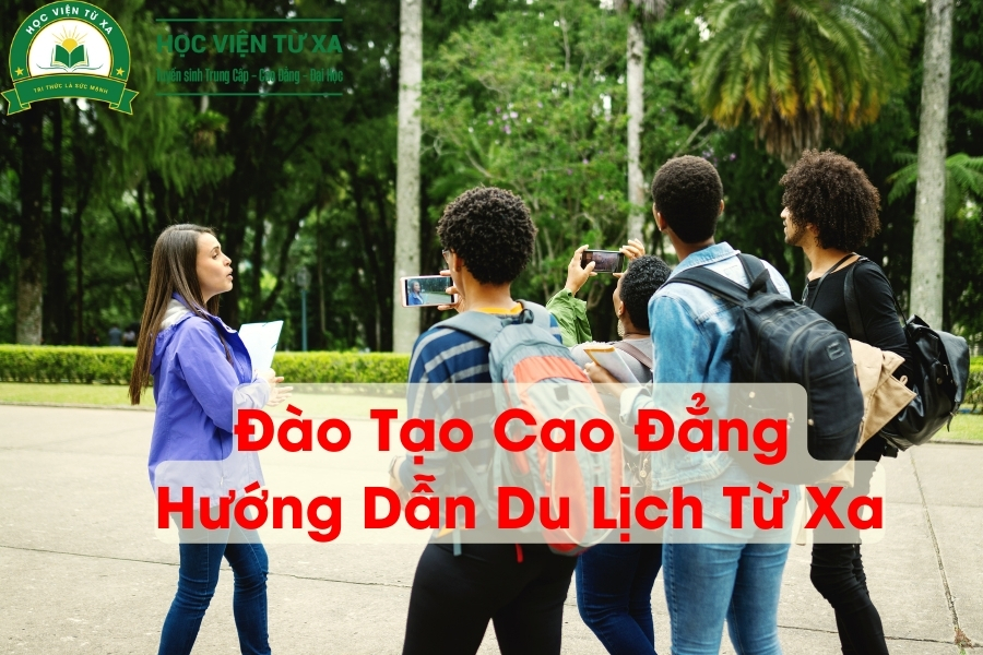 Đào Tạo Cao Đẳng Hướng Dẫn Du Lịch Từ Xa