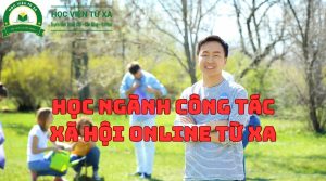 Học Ngành Công Tác Xã Hội Online Từ Xa