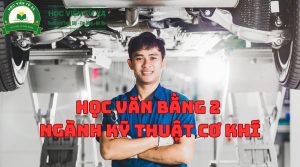 Học Văn Bằng 2 Ngành Kỹ Thuật Cơ Khí 