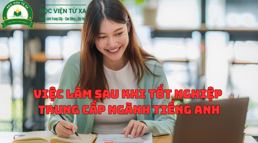 Việc làm sau khi tốt nghiệp Trung Cấp Ngành Tiếng Anh