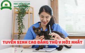 Tuyển Sinh Cao Đẳng Thú Y mới nhất 2024