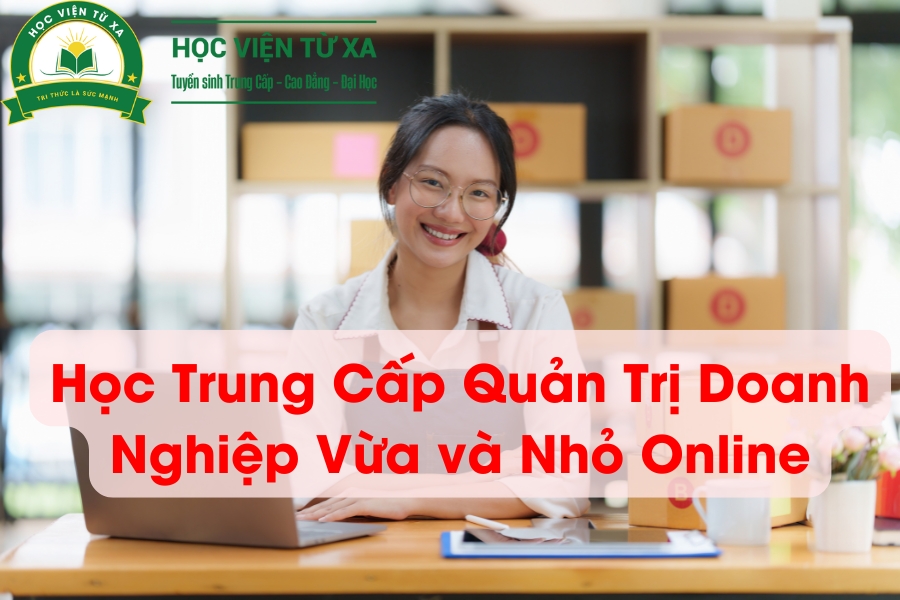 Khóa Học Trung Cấp Quản Trị Doanh Nghiệp Vừa và Nhỏ Online