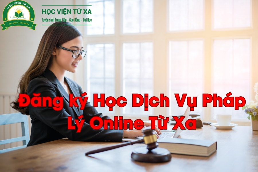 Khóa Học Dịch Vụ Pháp Lý Online Từ Xa