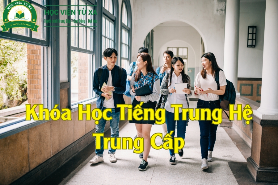 Khóa Học Tiếng Trung Hệ Trung Cấp