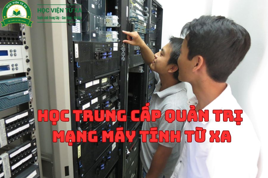 Học Trung Cấp Quản Trị Mạng Máy Tính Từ Xa