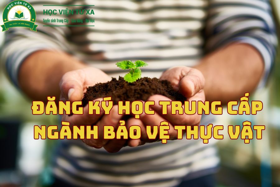 Đăng Ký Học Trung Cấp Ngành Bảo Vệ Thực Vật