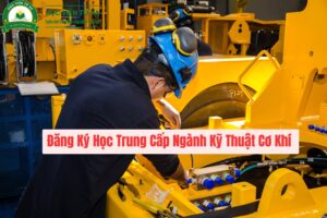 Đăng Ký Học Trung Cấp Ngành Kỹ Thuật Cơ Khí 