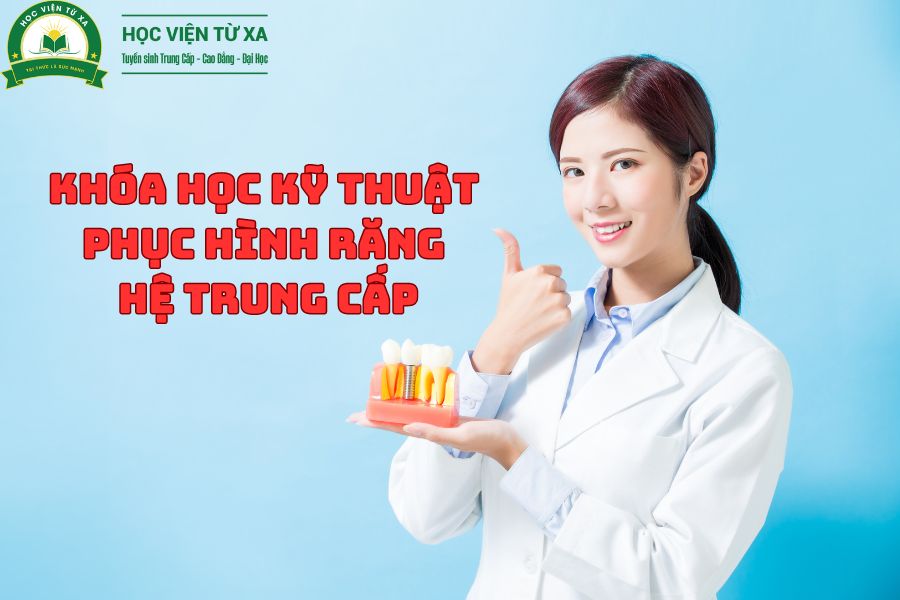 Khóa Học Kỹ Thuật Phục Hình Răng Hệ Trung Cấp