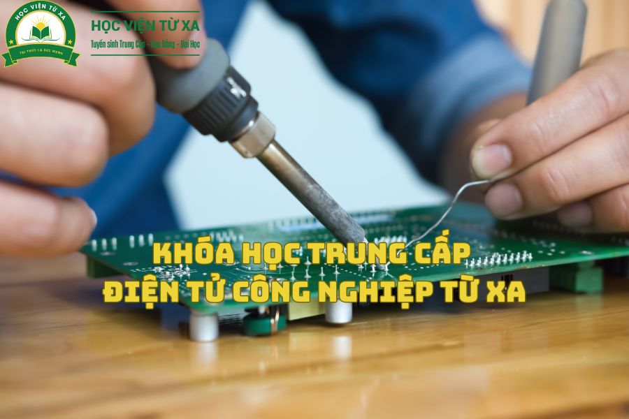 Khóa Học Trung Cấp Điện Tử Công Nghiệp Từ Xa