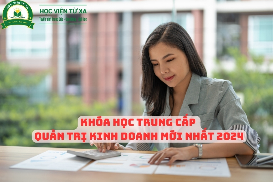 Khóa Học Trung Cấp Quản Trị Kinh Doanh mới nhất 2024