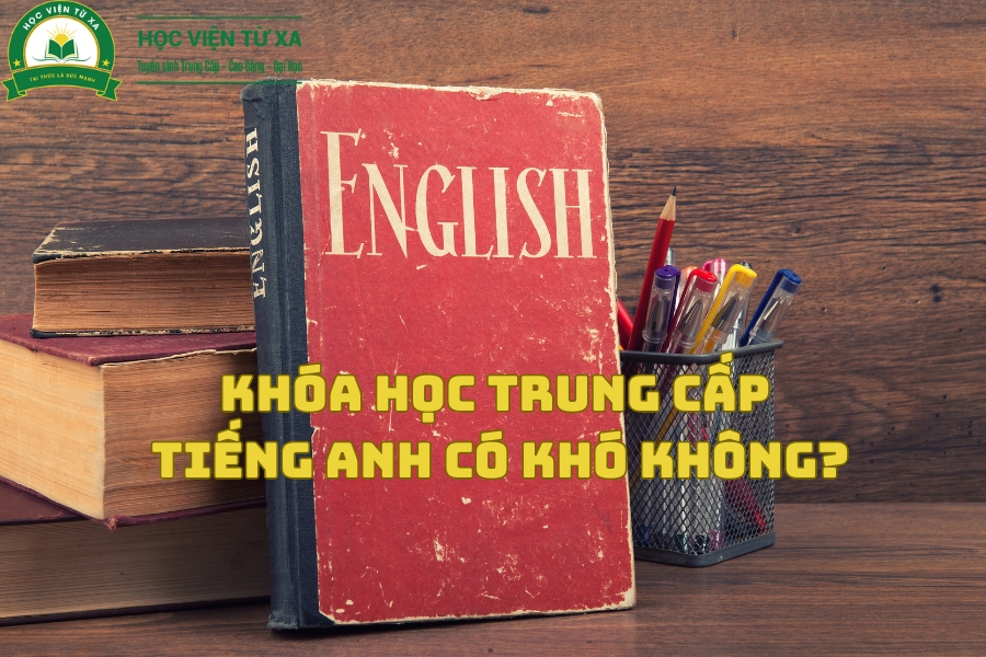 Khóa Học Trung Cấp Tiếng Anh có khó không?