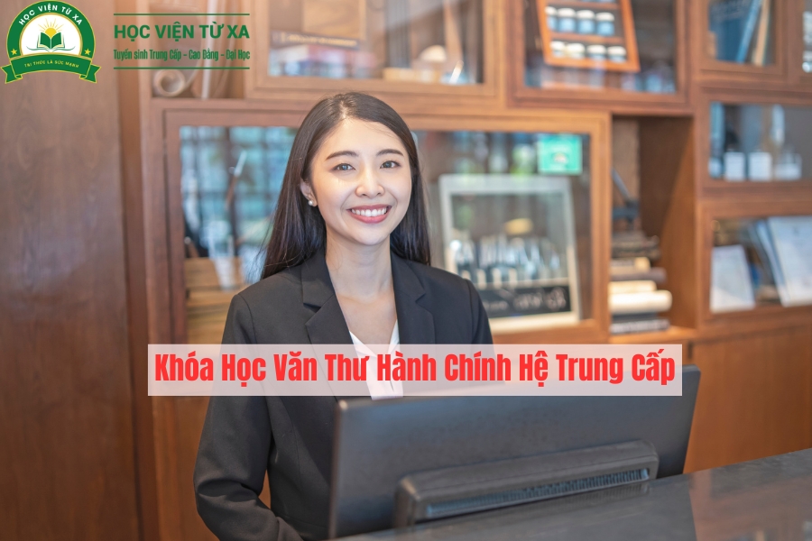 Khóa Học Văn Thư Hành Chính Hệ Trung Cấp