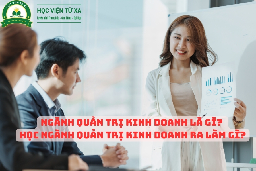 Ngành Quản Trị Kinh Doanh là gì? Học Ngành Quản Trị Kinh Doanh ra làm gì?