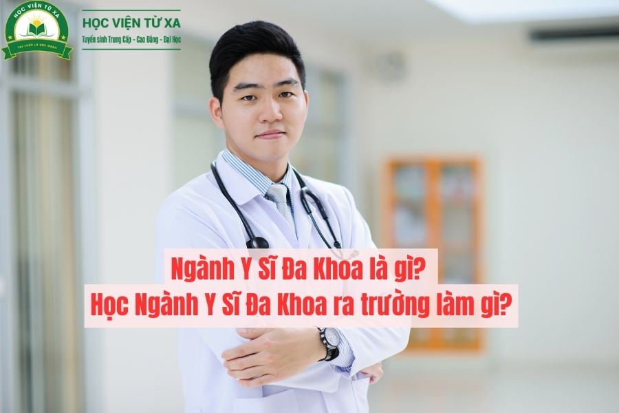 Ngành Y Sĩ Đa Khoa là gì? Học Ngành Y Sĩ Đa Khoa ra trường làm gì?