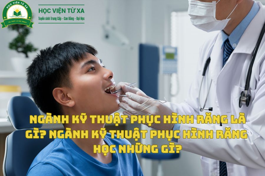 Ngành Kỹ Thuật Phục Hình Răng Là Gì? Ngành Kỹ Thuật Phục Hình Răng học những gì?