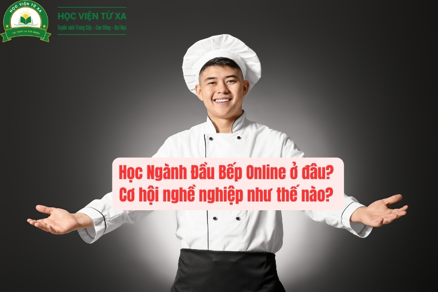 Học Ngành Đầu Bếp Online ở đâu? Cơ hội nghề nghiệp như thế nào?