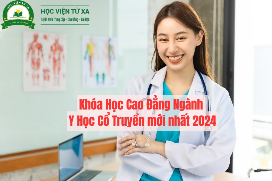 Khóa Học Cao Đẳng Ngành Y Học Cổ Truyền mới nhất 2024