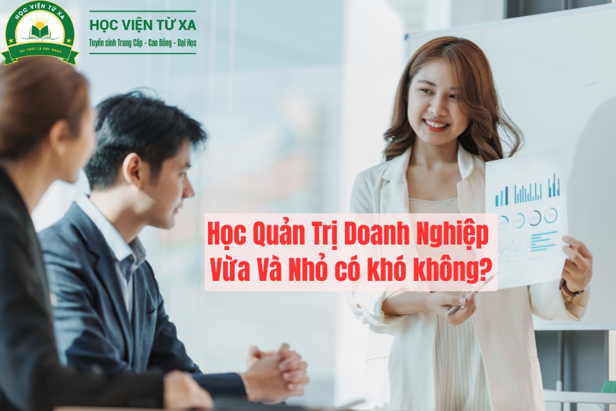 Học Quản Trị Doanh Nghiệp Vừa Và Nhỏ có khó không?