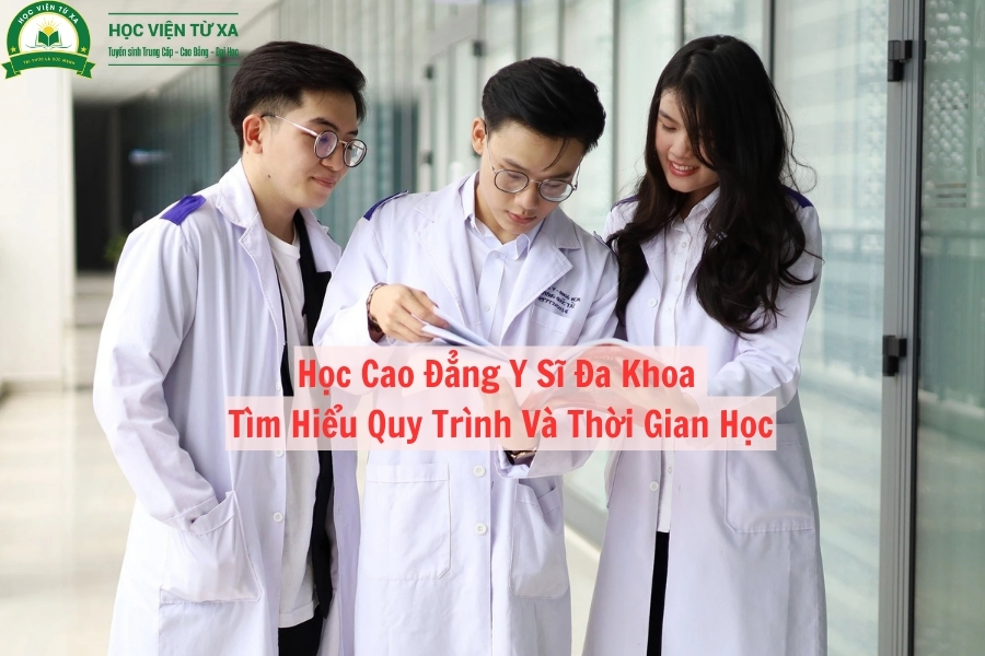 Học Cao Đẳng Y Sĩ Đa Khoa -Tìm Hiểu Quy Trình Và Thời Gian Học