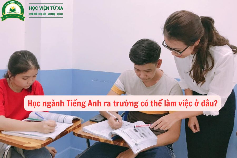 Học ngành Tiếng Anh ra trường có thể làm việc ở đâu?