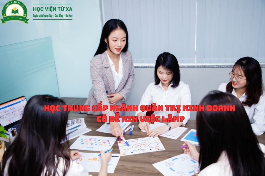 Học Trung Cấp Ngành Quản Trị Kinh Doanh có dễ xin việc làm?