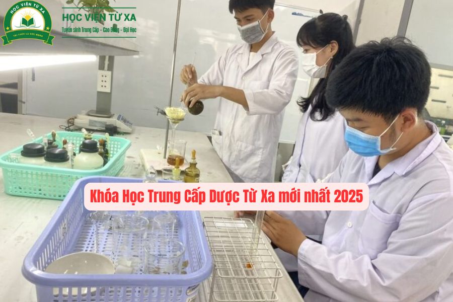 Khóa Học Trung Cấp Dược Từ Xa mới nhất 2025