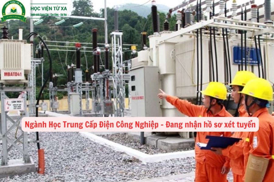 Ngành Học Trung Cấp Điện Công Nghiệp - Đang nhận hồ sơ xét tuyển