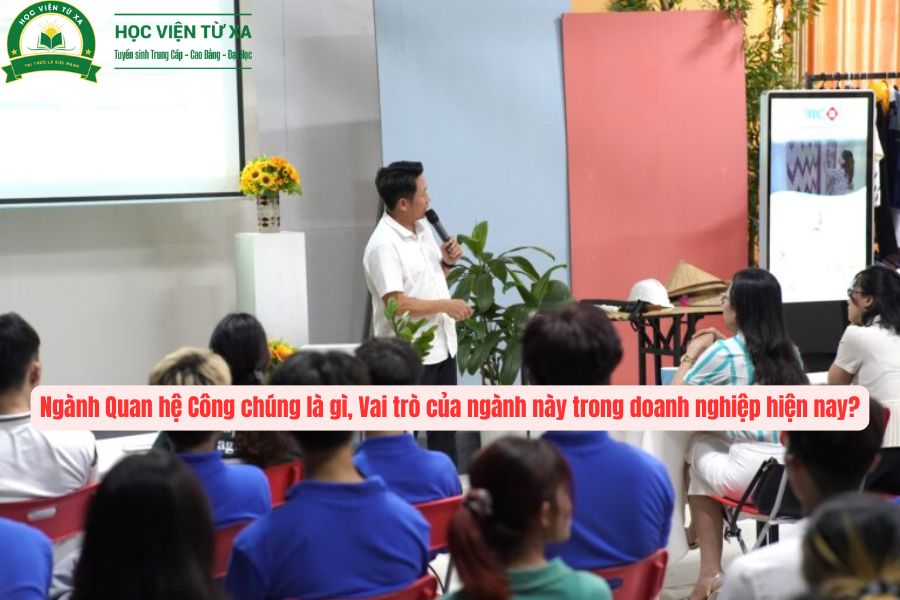 Ngành Quan hệ Công chúng là gì, Vai trò của ngành này trong doanh nghiệp hiện nay?