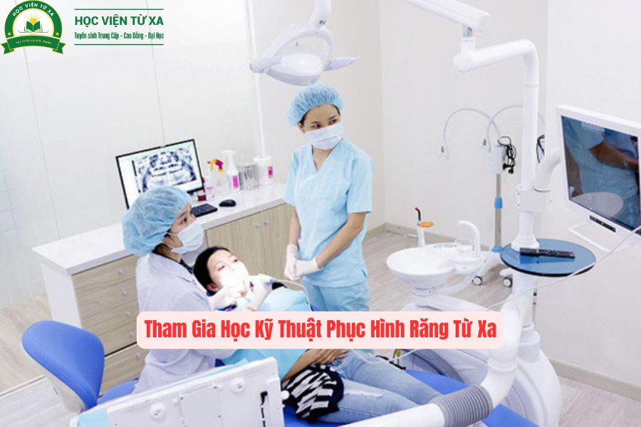 Tham Gia Học Kỹ Thuật Phục Hình Răng Từ Xa