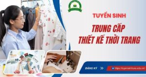 Tuyển sinh Trung Cấp Thiết Kế Thời Trang - tuyển sinh online - bằng chính quy