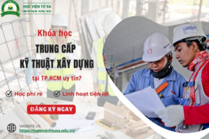 Khóa học trung cấp Kỹ thuật xây dựng tại TP.HCM uy tín?