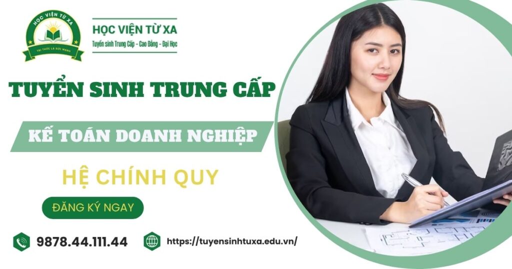 Tuyển sinh Trung cấp Kế toán doanh nghiệp chính quy