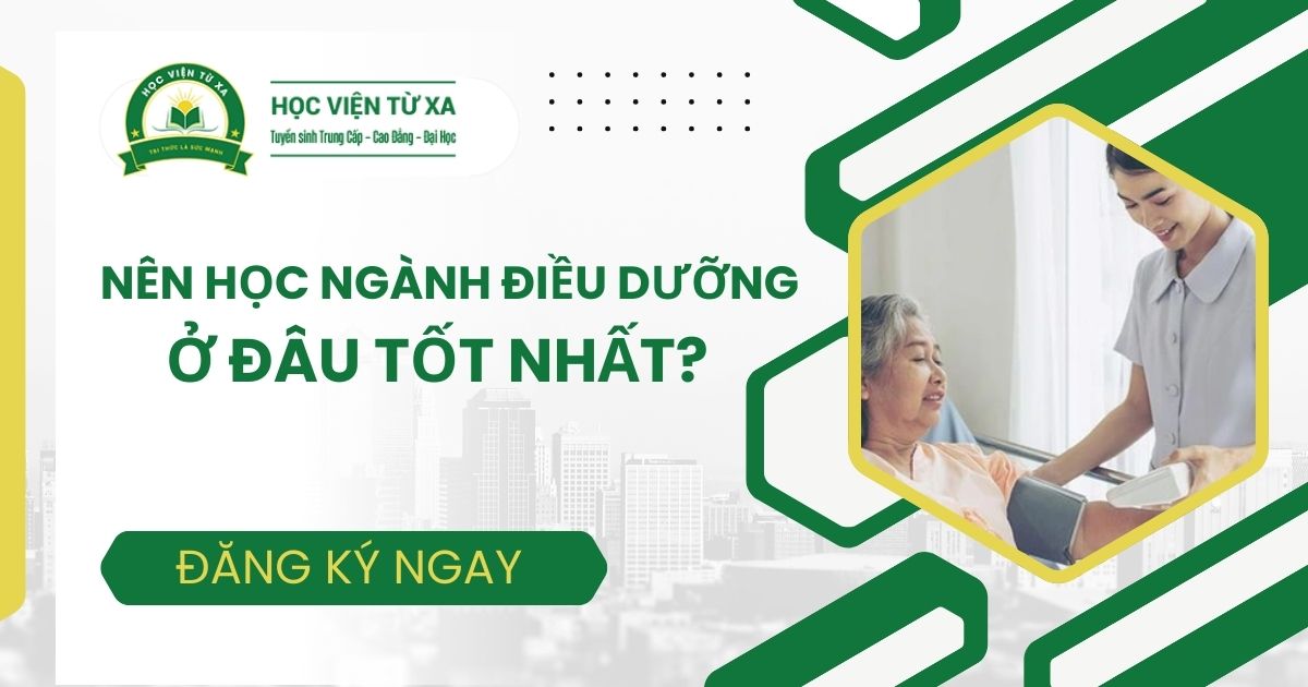 Nên học ngành Điều dưỡng ở đâu tốt nhất?