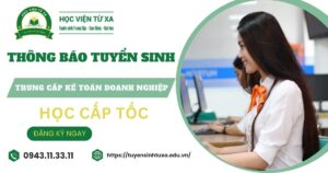 Thông báo tuyển sinh Trung cấp Kế toán doanh nghiệp Cấp tốc