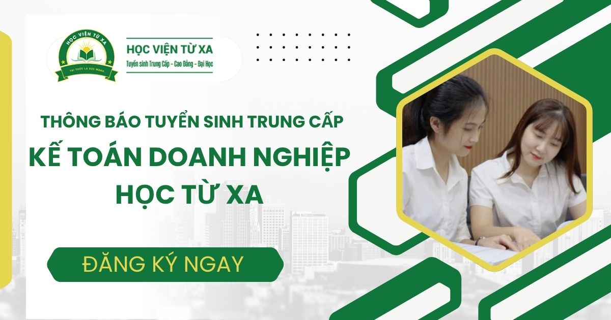 Thông báo tuyển sinh Trung cấp Kế toán doanh nghiệp Từ xa