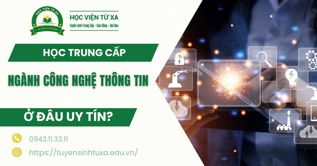 Học Trung cấp Công nghệ thông tin Từ xa ở đâu uy tín?