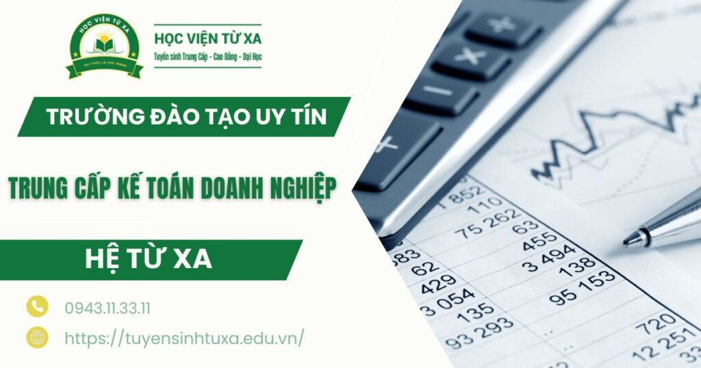 Học Trung cấp Kế toán doanh nghiệp Từ xa ở đâu uy tín?