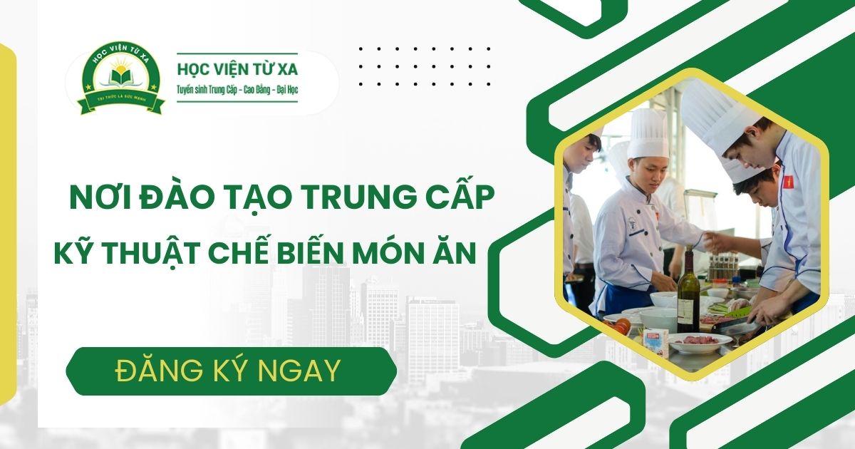 Nơi đào tạo Trung cấp Kỹ thuật chế biến món ăn tại TPHCM