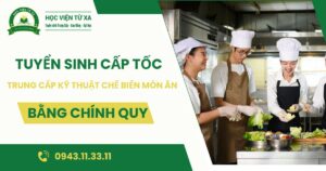 Tuyển sinh Trung cấp Kỹ thuật chế biến món ăn Cấp tốc mới nhất